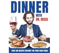 Dinner With Dr. Reese: Over 100 Recipes Without the Poor Four Foods (Head-To-Toe Healing Cookbooks)