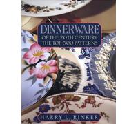 Dinnerware of the 20th Century: The Top 500 Patterns (OFFICIAL PRICE GUIDES TO DINNERWARE OF THE 20TH CENTURY)