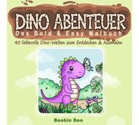 Dino Abenteuer: Das Bold & Easy Malbuch: Malbuch für Kinder & Erwachsene: 40 süße Dino-Szenen. Ein Bold and Easy Ausmalbuch für jedes Alter (ab 4, 8, ... & Motorik-Förderung - Das ideale Geschenk!