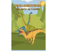 Dino Abenteuer: Dino Abenteuer Malbuch ab 2 Jahren kann nicht nur Spaß machen, sondern auch als lehrreiches Werkzeug dienen, indem es Kinder dazu ... zu erfahren und ihre Fantasie anzuregen.