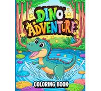 Dino Adventure Coloring Book: Cute Dinosaurs, Simple Scenes, and Plenty of Space for Creativity