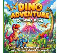 Dino Adventure Coloring Book: Roaring Fun with Friendly 30+ Dinosaurs to Color & Learn (Ages 3-6) Fun Coloring Pages & Educational Facts for Young Learners Ages 3-6
