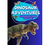 Dino Adventures: A Fun Dinosaur Coloring Book for Kids (Ages 4-7): Trace the dino's name on each page to learn while you play! (Kids coloring books by Mrs. Possum)