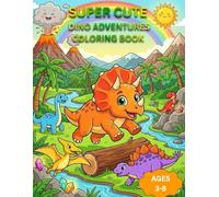 Dino Adventures: A Super Cute Kawaii Dinosaur Coloring Book for Kids Ages 3-8 with Fun, Happy, Easy-to-Color Dinosaur Adventures