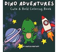 Dino Adventures: Cute & Bold Coloring Book