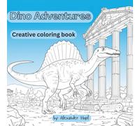 Dino Adventures: Dinosaur coloring book to bring out ancient adventures