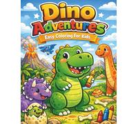 Dino Adventures Easy Coloring for Kids (Jurassic Fun: Dinosaur Activity & Learning Books for Kids)
