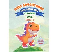 Dino Adventures: Fun Dinosaur Coloring Book: Ages 3-6