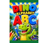 Dino Alphabet: A Dinosaur ABC Coloring Book for Kids Ages 3-5, Preschool Learning Activity with Cute Dinosaurs, Learn Letters A-Z (Dino Adventures)