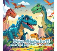 Dino-Alphabet! Color and Learn with the Giants: Coloring book for kids aged 3-7