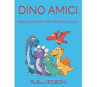DINO AMICI: GRANDI AVVENTURE X PICCOLE MANI