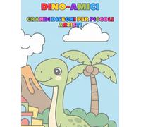 DINO-AMICI: Grandi disegni per piccoli artisti (Dino-Amici: La Collana Dove i Dinosauri Diventano i Tuoi Migliori Amici)