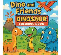 Dino and Friends Dinosaur Coloring Book for Kids: Fun & Cute Prehistoric Coloring Adventures | Volume 3