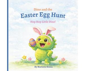 Dino And The Easter Egg Hunt: Hop Hop Little Dino!