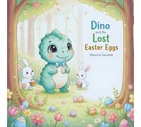 Dino and the Lost Easter Eggs: A Cozy Easter Picture Book About Friendship, Courage, and Self-Confidence (Dino’s Magical World)