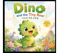 Dino and the Tiny Roar: A Bilingual English-Korean Story