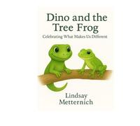 Dino and the Tree Frog: Celebrating What Makes Us Different (Dino and Friends)