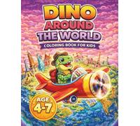 Dino Around The World - Educational Dinosaur World Coloring Book for Kids Age 3-7: Country Coloring Book Adventure with Fun Facts and Map Activities | ... 4-7 - Cute, Big & Easy Dino Coloring Books)