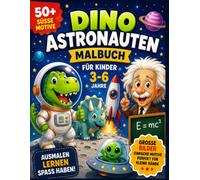 Dino Astronauten Malbuch Für Kinder 3-6 Jahre: 50 lustige Dinosaurier im Weltall | Große Bilder, einfache Linien und stundenlanger Malspaß für Kinder von 3-6 Jahren