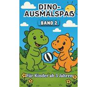 Dino-Ausmalspaß - Band 2: Noch mehr Dinosaurier-Malspaß für Kinder ab 3 Jahren: Ausmalbilder mit T-Rex, Brachiosaurus & Co - Kreative Beschäftigung ... (Dino Malbücher für Kinder ab 3 Jahren)