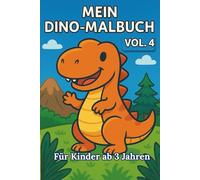 Dino-Ausmalspaß - Vol. 4: Das liebevoll gestaltete Dinosaurier-Malbuch für Kinder ab 3 Jahren (Dino Malbücher für Kinder ab 3 Jahren)