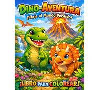 DINO-AVENTURA: ¡Viaje al Mundo Perdido!: Libro para Colorear: 40 Ilustraciones Únicas para Niños de 3 a 8 Años