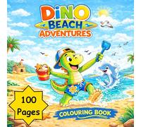 Dino Beach Adventures: Coloring Book: A Fun Summer Dinosaur Coloring Book for Kids Ages 4-8 with Beach Adventures, Sandcastles, Dolphins, and 100 Easy Pictures to Color