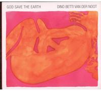 Dino Betti Van der Noot - God Save the Earth