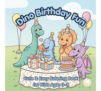 Dino Birthday Fun: Cute & Easy Coloring Book for Kids Ages 3-8 (Dino Holiday Fun)