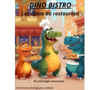 Dino Bistro - Les dinos au restaurant: Livre de coloriage dinosaures pour enfants 4-8 ans | 25 dessins amusants et faciles à colorier