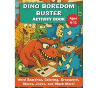 Dino Boredom Buster Activity Book: Fun Dinosaur Puzzles, Coloring Pages, Word Searches, Jokes, and More for Kids Ages 8-12