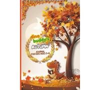 Dino Buddy’s Autumn Journal for Kids Ages 3-8: A Fall Bedtime Activity Book with Gratitude Prompts, Autumn Hearts, and Gentle Night Routines