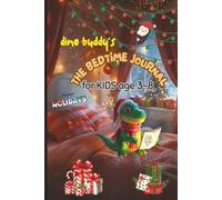 Dino Buddy’s Bedtime Journal for Kids Ages 3-8: A Fun Holiday Activity Book with 3-Minute Prompts for Gratitude, Relaxation, and Sweet Dreams