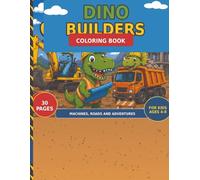 Dino Builders Coloring Book: Construction trucks, roads, and fun scenes for kids ages 4-8