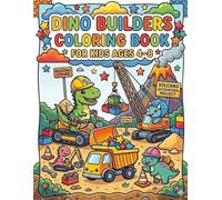 Dino Builders Coloring Book for Kids Ages 4-8: Cute Construction Dinosaurs, Bulldozers, Dump Trucks, Cranes, and Fun Building Adventures for Boys and Girls