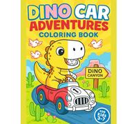 Dino Car Adventures Coloring Book for Kids Ages 3-7 - Fun Dinosaur Vehicle Coloring Pages - 50 Designs 110 Pages: Single-Sided Coloring Pages for ... Fun with Cars, Trucks and Dinosaurs