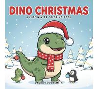 Dino Christmas - A Cute Winter Coloring Book: A Fun and Relaxing Christmas Coloring Adventure with Cute Dinos (Coloring Book for Christmas)