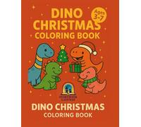 Dino Christmas Coloring Book for Kids Ages 3-7: Cute and Festive Dinosaurs to Color | Big Bold Lines for Little Hands | Fun Holiday Gift for Toddlers and Preschoolers (Roarsome Dino Fun Series)