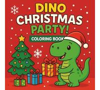 Dino Christmas Party! Coloring Book for Kids Ages 3-8: Festive Dinosaur Christmas Coloring Pages