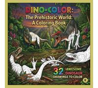 DINO-COLOR: Dinosaur Coloring Book: An Epic Dinosaur Coloring Book for Kids Ages 6-12: 32 Realistic Action Scenes in Prehistoric Nature with Detailed Wild Creatures.