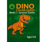 DINO COLOR QUEST Book 1 - Jurassic Giants: A Scientific Coloring Adventure with Giant Dinosaurs for Kids Ages 5-8