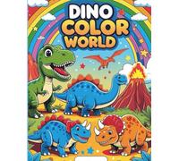 Dino Color World: Fun and Easy Dinosaur Pictures: Big, Cute Dinosaurs to Color - Perfect for Boys and Girls Who Love Prehistoric Adventures for Kids Ages 4-8