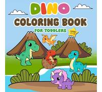 Dino Coloring Books for Toddlers 1-3: Big and Simple Dinosaur Scenes with Bold Lines for Little Kids, Preschoolers, and Early Learners