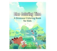 Dino Coloring Time: A Dinosaur Coloring Book for Kids