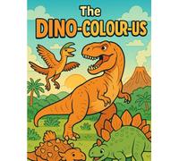 DINO-COLOUR-US Dinosaur Colouring Book: Fun dinosaur colouring pages for kids ages 4-12 - friendly scenes, large spaces to colour, single-sided pages