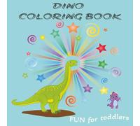 Dino Colouring Book for Toddlers: Cute and Easy Dinosaur Colouring Pages for Little Learners