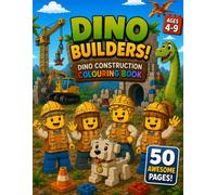 Dino Construction Colouring Book: Roar Into Creative Building Adventures! 50 Fun Activity Pages for Children Ages 4-9 Featuring Friendly Prehistoric ... and More (Block Adventure Coloring Series)