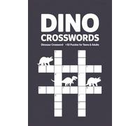 DINO CROSSWORDS Dinosaur Crossword +50 Puzzles for Teens & Adults: Large-print dinosaur-themed brain games with fossil facts, paleontology terms & ... Travel-friendly 6×9 format (Crossword Series)