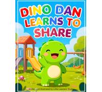 Dino Dan Learns to Share: A Fun Dinosaur Story About Sharing, Kindness, and Friendship for Kids Ages 3-7