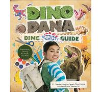 Dino Dana Dino Activity Guide: Experiments, Coloring, Fun Facts and More (Dinosaur kids books, Fossils and prehistoric creatures) (Ages 4-8)